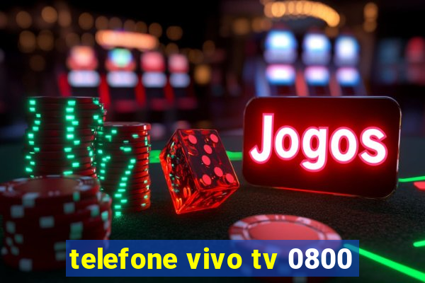 telefone vivo tv 0800